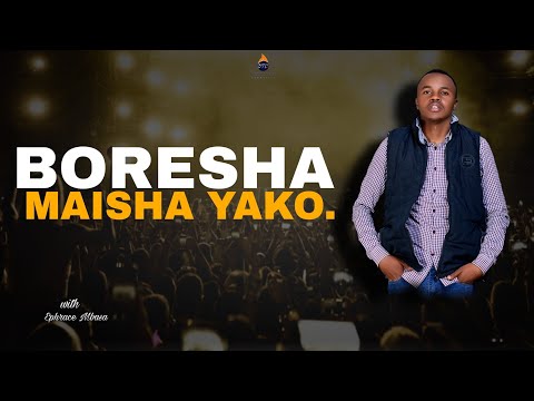 BORESHA MAISHA YAKO | EPHRACE MBASA | EPISODE 04.