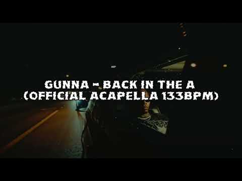 Gunna - back in the a (Official Acapella 133Bpm)