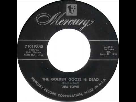 The Golden Goose is Dead ~ Jim Lowe (1956)