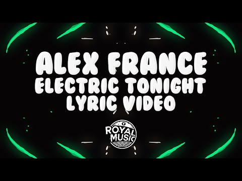 Alex France - Electric Tonight (Lyrics)