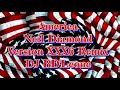 America, Neil Diamond. Version XXX6 Remix