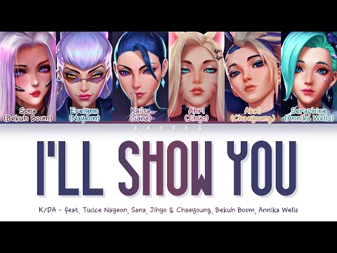 K/DA - I'LL SHOW YOU (Feat. TWICE, Bekuh BOOM, Annika Wells) (Color Coded Lyrics Han/Rom/Eng/가사)