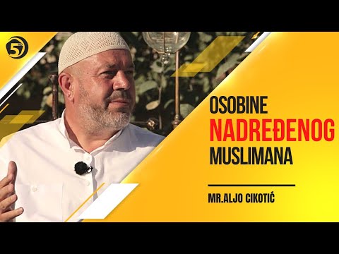 Osobine koje musliman kao pretpostavljeni treba imati - mr. Aljo ef. Cikotić
