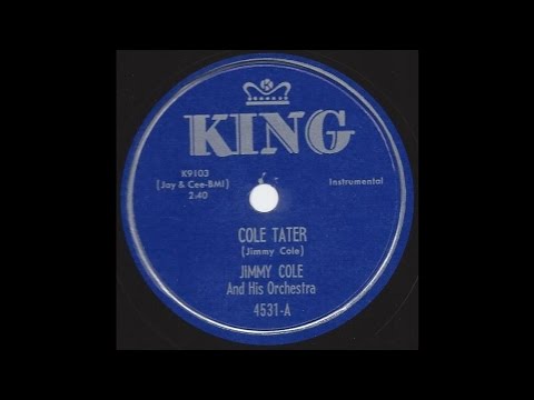 Jimmy Cole - Cole Tater - '52 R&B on 78 rpm King label