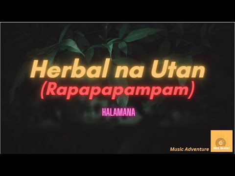 Herbal na Utan Lyrics (Rapapapampam) - HALAMANA #reggaeton #reggae