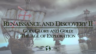 Renaissance and Discovery II - God, Glory and Gold: The Age of Exploration