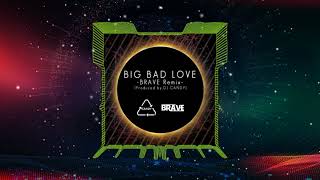 Cascada / BIG BAD LOVE(BRAVE Remix)