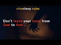 1.Don't leave your room from 3am to 4am. |Nosleep Hunted house rules