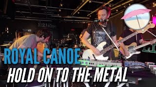 Royal Canoe - Hold On To The Metal (Live at the Edge)