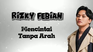 Download lagu Rizky Febian || Mencintai Tanpa Arah || Lirik Lagu mp3