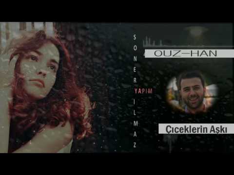 Ouz han _ Ciceklerin aşkı 2017