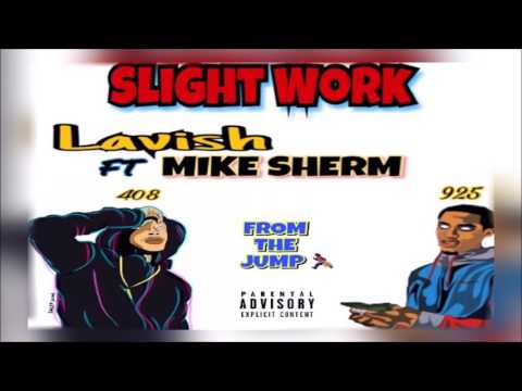 Lavish - Slight Work Ft. Mike Sherm [Official Audio]