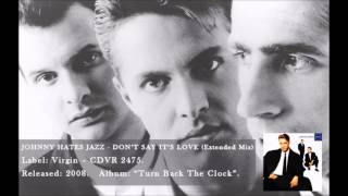 Johnny Hates Jazz - Don&#39;t Say It&#39;s Love (Extended Mix)