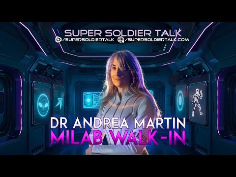 Super Soldier Talk – Dr Andrea Martin – Milab Walk-In