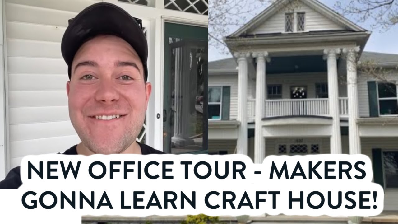 NEW OFFICE TOUR – MAKERS GONNA LEARN CRAFT HOUSE!