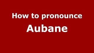 How to pronounce Aubane