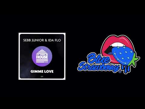 Sebb Junior & IDA fLO - Gimme Love (Original Mix)