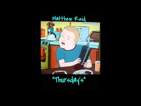 Matthew Reid- Thursday's