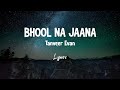 Bhool Na Jaana  भूल ना जाना Lyrics Tanveer Evan MEMORIES ARE FOREVER EP Minar Abr