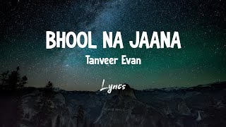 Download lagu Bhool Na Jaana  – भूल ना जाना | Lyrics | Tanveer Evan | MEMORIES ARE FOREVER [EP] | Minar Abra mp3