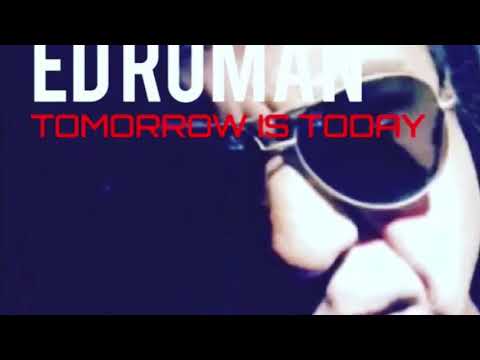 Ed Roman. “Tomorrow Is Today”