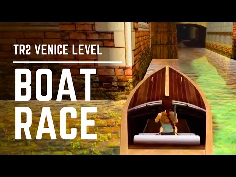 Complete the Timed Boat Race in Venice – Tomb Raider II Remastered
