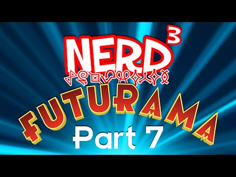 Nerd³ Completes... Futurama - Part 7