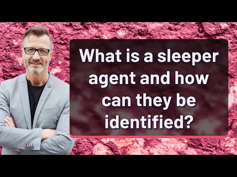 What is a sleeper agent and how can they be identified?