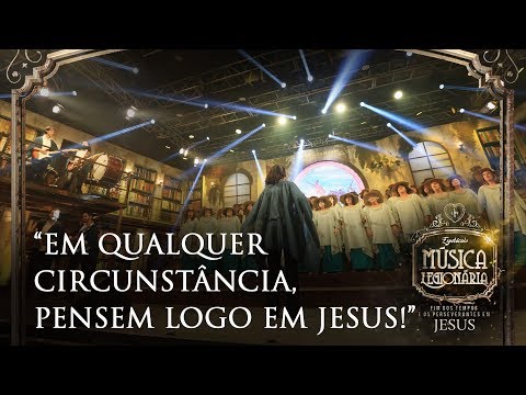 "EM QUALQUER CIRCUNSTÂNCIA, PENSEM LOGO EM JESUS!" l Espetáculo Música Legionária 2017 (AO VIVO)