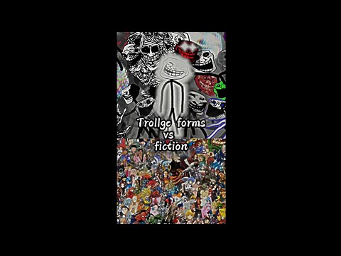 Trollge forms vs fiction!