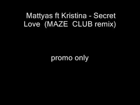 Mattyas ft Kristina - Secret Love  (MAZE  CLUB remix)