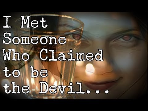 "I Met Someone Who Claimed to be the Devil..."