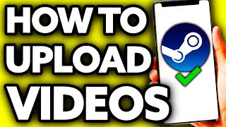 How To Upload Videos To Steam Without Youtube