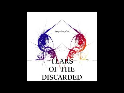 Jon Paul Sapsford - Tears of the Discarded
