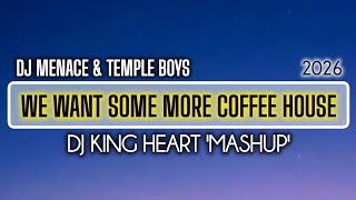 Download lagu DJ Menace - We Want Some More Coffe House (DJ King Heart Mashup). 2026 mp3