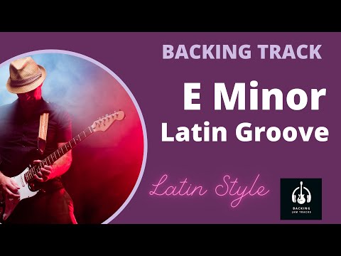 E Minor Latin Backing Track - Best Backing Jam Tracks - Latin Backing Track in E Minor