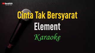 Download lagu Element - Cinta Tak Bersyarat (Karaoke) mp3