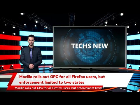 Mozilla rolls out GPC for all Firefox users, but enforcement limited to two states