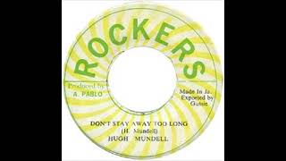 Hugh Mundell - Don't Stay Away Too Long / Version