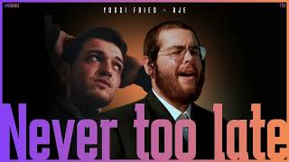 Yossi Fried & AJE - Never Too Late (Version 3 English) יוסי פריד