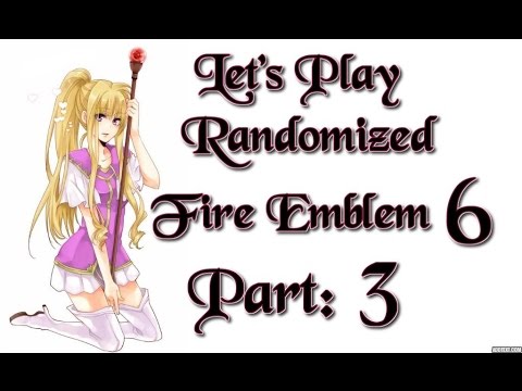 Part 3: Let's Play Randomized Fire Emblem 6, Hard Mode - "Rude Boss"