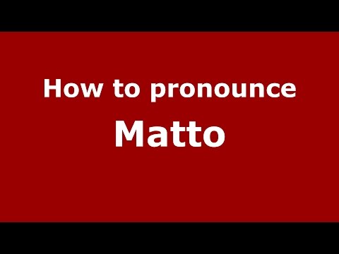How to pronounce Matto