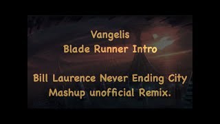 Vangelis Blade Runner Intro - Bill Laurance Never Ending City Remix.