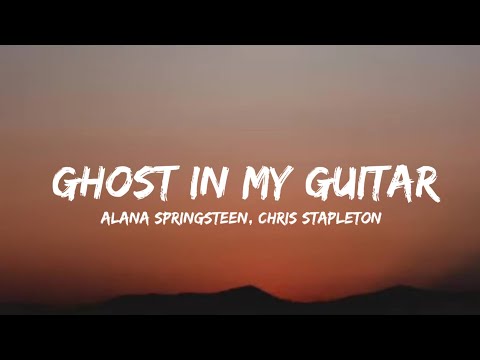 Alana Springsteen, Chris Stapleton - ghost in my guitar (lyrics)