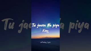 King Tu Jaana Na Piya Status | King | New Life | Finding Lyric | #shorts