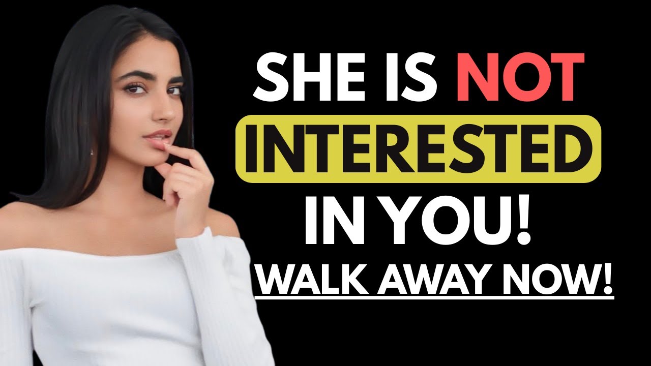 HONESTLY - IF A WOMAN IS NOT INTERESTED IN YOU, SHE WILL DO THESE 7 THINGS