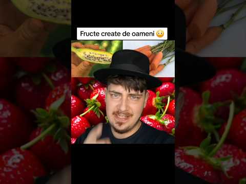 FRUCTE CREATE DE OAMENI 😳