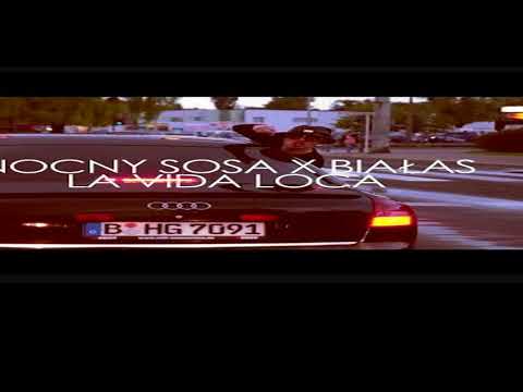 Nocny Sosa X Białas - LA VIDA LOCA [Reupload HQ]