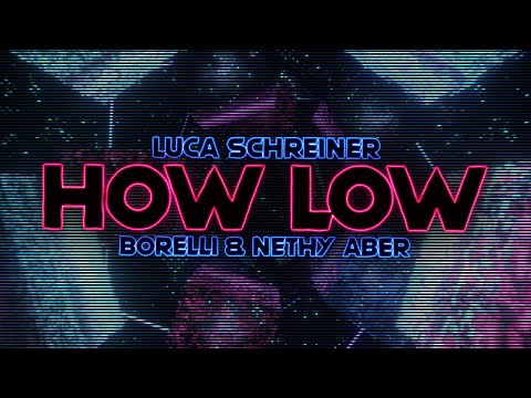 Luca Schreiner & borelli - How Low (Lyrics) with Nethy Aber