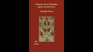 Glimpses of an Unfamiliar Japan: Second Series